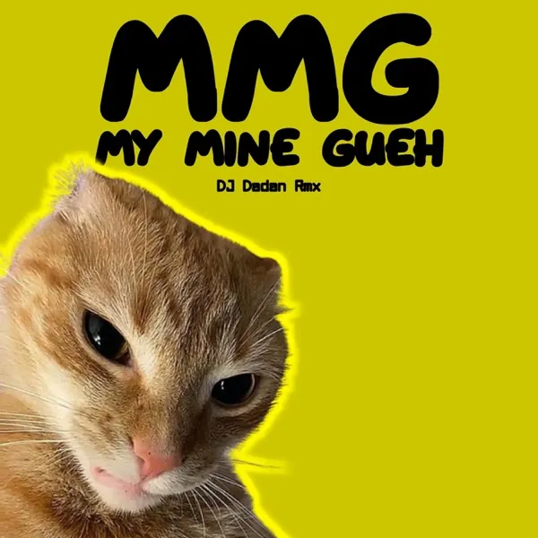 Cover lagu My Mine Gueh (MMG) - DJ Dadan Rmx