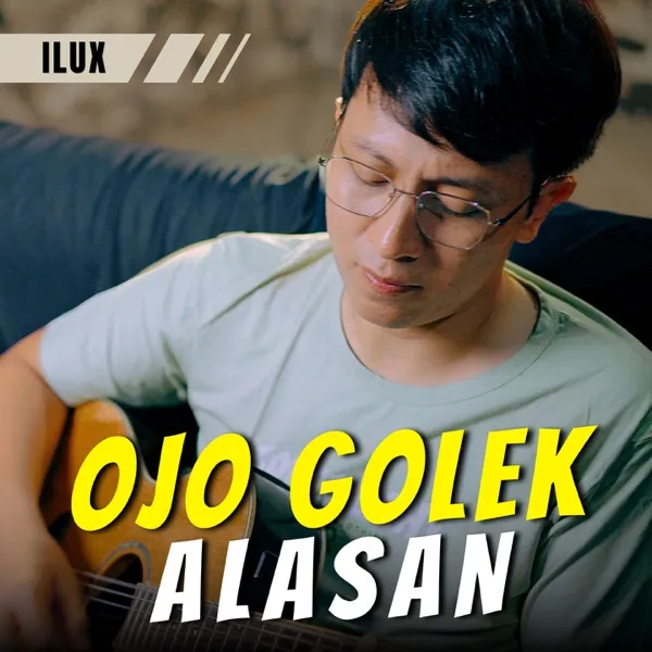 Cover lagu Ojo Golek Alasan - ILUX