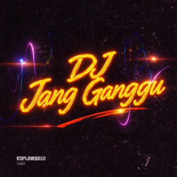 Cover lagu DJ JANG GANGGU - koploworld