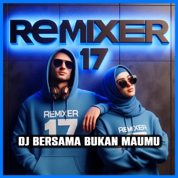 Cover lagu Bersama Bukan Maumu - REMIXER 17