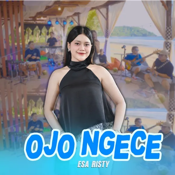 Cover lagu Ojo Ngece - Esa Risty